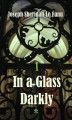 Okładka książki: In a Glass Darkly: Green Tea, Volume 1