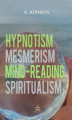 Okładka książki: Hypnotism, Mesmerism, Mind-Reading and Spiritualism