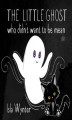 Okładka książki: The Little Ghost Who Didn’t Want to Be Mean