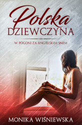 Okładka: Polska dziewczyna w pogoni za angielskim snem