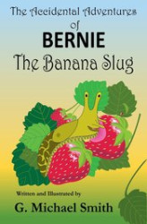Okładka: The Accidental Adventures of Bernie the Banana Slug