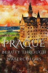 Okładka: Prague Beauty Through Watercolors