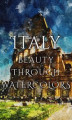 Okładka książki: Italy Beauty Through Watercolors