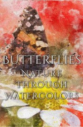 Okładka: Butterflies - Nature Through Watercolors