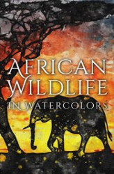 Okładka: African Wildlife In Watercolors