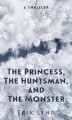 Okładka książki: The Princess, The Huntsman, and the Monster