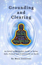 Okładka: Grounding & Clearing - An Earth Lodge Pocket Guide to Being Safe, Present and Comfortable on Earth
