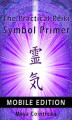 Okładka książki: The Practical Reiki Symbol Primer - Mobile Edition