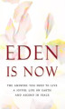 Okładka książki: Eden is Now - The Answers You Need to Live a Joyful Life on Earth and Ascend in Peace