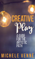 Okładka książki: Creative Play: A Guide for the Artistic Path