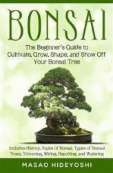 Okładka: Bonsai: The Beginner’s Guide to Cultivate, Grow, Shape, and Show Off Your Bonsai Tree
