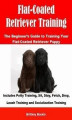 Okładka książki: Flat-Coated Retriever Training: The Beginner’s Guide to Training Your Flat-Coated Retriever Puppy