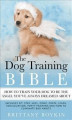 Okładka książki: The Dog Training Bible - How to Train Your Dog to be the Angel You’ve Always Dreamed About