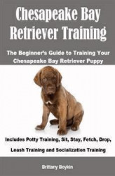 Okładka: Chesapeake Bay Retriever Training: The Beginner’s Guide to Training Your Chesapeake Bay Retriever Puppy
