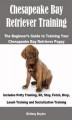 Okładka książki: Chesapeake Bay Retriever Training: The Beginner’s Guide to Training Your Chesapeake Bay Retriever Puppy