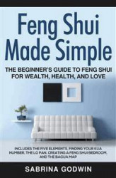 Okładka: Feng Shui Made Simple - The Beginner’s Guide to Feng Shui for Wealth, Health and Love