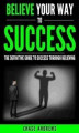 Okładka książki: Believe Your Way to Success - The Definitive Guide to Success Through Believing