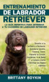 Okładka książki: Entrenamiento de Labrador Retriever: La Guía Definitiva para Entrenar a tu Cachorro de Labrador Retriever
