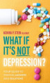 Okładka książki: What If It's NOT Depression?