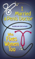 Okładka książki: I Married  A Penis Doctor Who Fixes Women Too