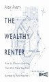 Okładka książki: The Wealthy Renter. How to Choose Housing That Will Make You Rich