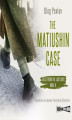 Okładka książki: The Matiushin Case. Tales from the Last Days. Book 2