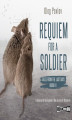 Okładka książki: Requiem for a Soldier. Tales from the Last Days. Book 3