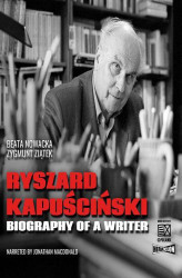 Okładka: Ryszard Kapuściński. Biography of a Writer