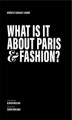 Okładka książki: What Is It about Paris and Fashion?