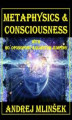 Okładka książki: Metaphysics & Conscioussnes