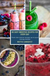 Okładka: 40 Easy Smoothie Recipes for Every Day