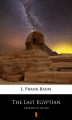 Okładka książki: The Last Egyptian - A Romance Of The Nile