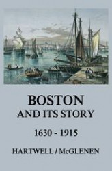 Okładka: Boston and its Story 1630 - 1915