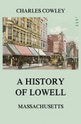 Okładka: A history of Lowell, Massachusetts