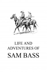 Okładka: Life and Adventures of Sam Bass