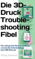 Okładka książki: Die 3D-Druck Troubleshooting Fibel