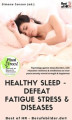 Okładka książki: Healthy Sleep -  Defeat Fatigue Stress & Diseases