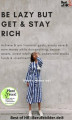 Okładka książki: Be Lazy but Get & Stay Rich