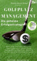 Okładka książki: Golfplatzmanagement – die geheime Erfolgsstrategie