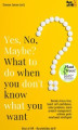 Okładka książki: Yes No Maybe? What to do when you don't know what you want