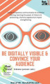 Okładka książki: Be Digitally Visible & Convince your Audience