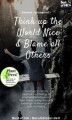 Okładka książki: Think up the World Nice & Blame all Others