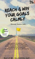 Okładka książki: Reach & Win your Goals Calmly