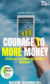Okładka książki: Courage to More Money! Financial Freedom by Skills & Mindset