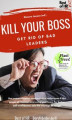 Okładka książki: Kill your Boss! Get Rid of Bad Leaders