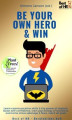 Okładka książki: Be Your Own Hero & Win