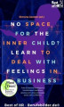 Okładka książki: No Space for the Inner Child? Learn to Deal with Feelings in Business
