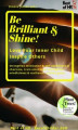 Okładka książki: Be Brilliant & Shine! Love Your Inner Child Inspire Others