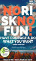 Okładka książki: No Risk No Fun! Have Courage & Do What You Want