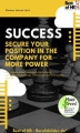 Okładka książki: Success. Secure your Position in the Company for more Power